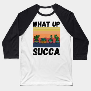 What Up Succa? Funny Succulent Cactus Baseball T-Shirt